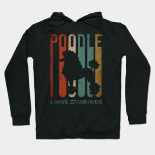 poodle, I have standards.. retro style Hoodie